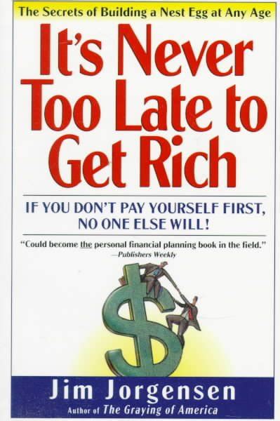 its never too late to get rich the secrets of building a nest egg at any time Reader