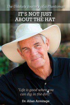 its not just about the hat the unlikely journey of a plantsman PDF