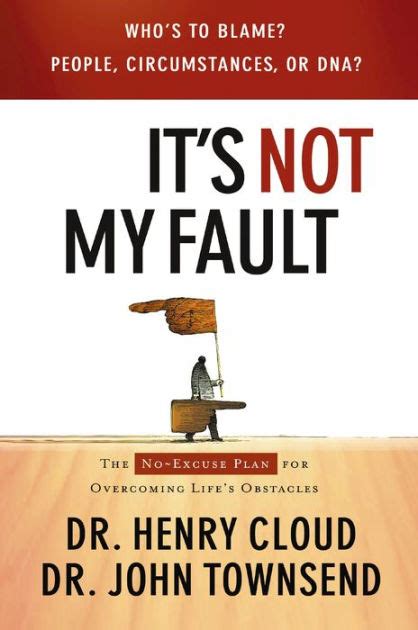 its not my fault the no excuse plan for overcoming lifes obstacles Doc