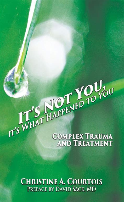 its not you its what happened to you complex trauma and treatment PDF