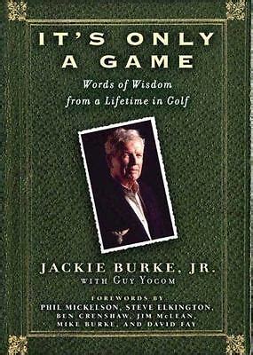 its only a game words of wisdom from a lifetime in golf Doc