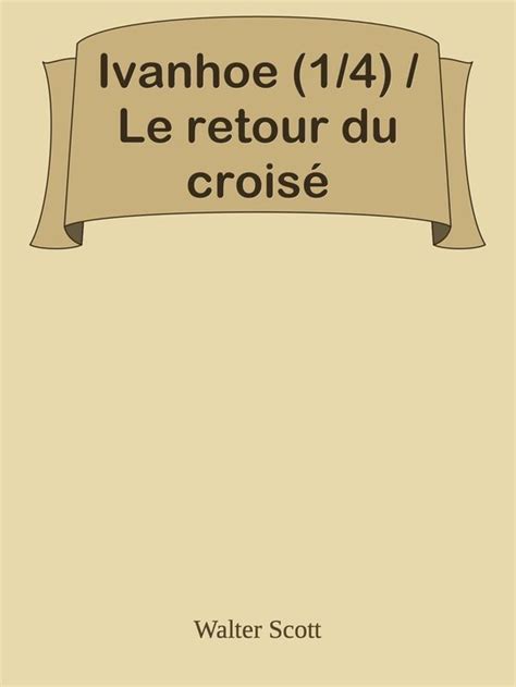 ivanhoe retour crois annot lint grale ebook PDF