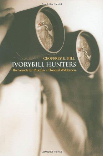 ivorybill hunters the search for proof in a flooded wilderness Reader