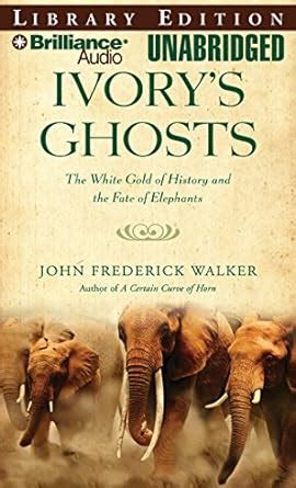 ivorys ghosts the white gold of history and the fate of elephants PDF