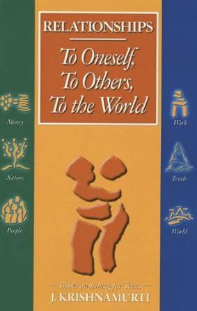 j krishnamurti relationships to oneself to others to the world Kindle Editon