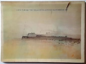 j m w turner the ideas of folkstone sketchbook 1845 PDF