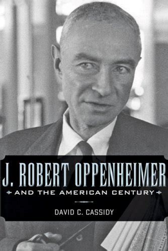 j robert oppenheimer and the american century pdf Kindle Editon