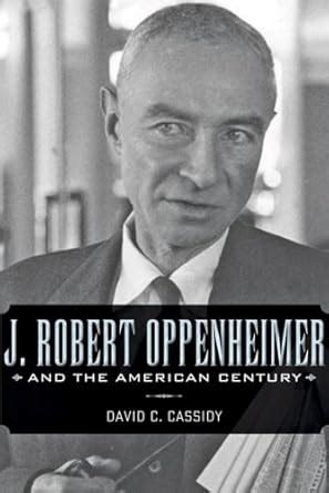 j robert oppenheimer and the american century pdf Kindle Editon