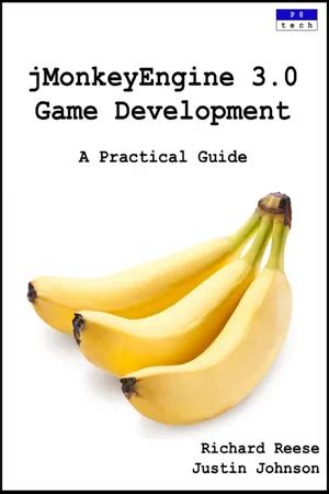 jMonkeyEngine 30 Game Development A Practical Guide Reader