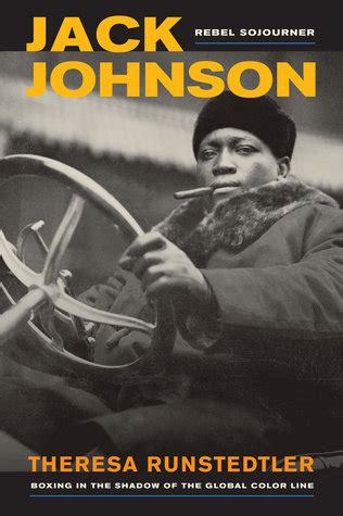 jack johnson rebel sojourner boxing in the shadow of the global color line Doc