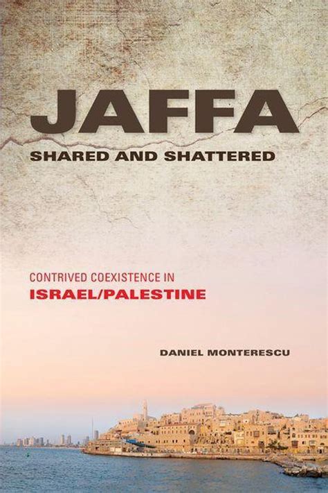 jaffa shared and shattered contrived coexistence in israelpalestine Kindle Editon