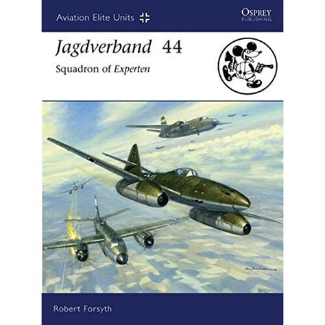 jagdverband 44 squadron of experten aviation elite units Reader