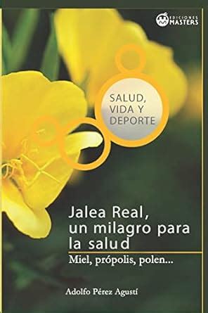 jalea real un milagro para la salud spanish edition PDF