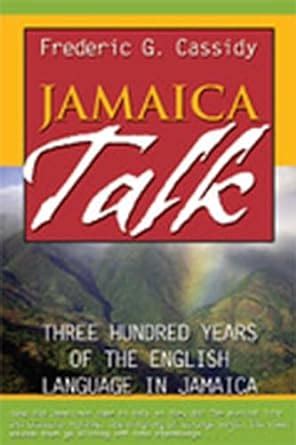 jamaica talk three hundred years of the english language in jamaica Reader