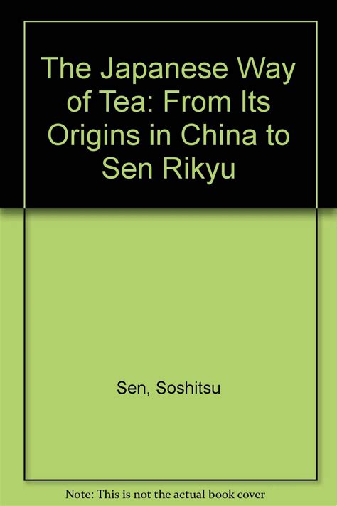 japanese way of tea from its origin in china to sen rikyu Kindle Editon