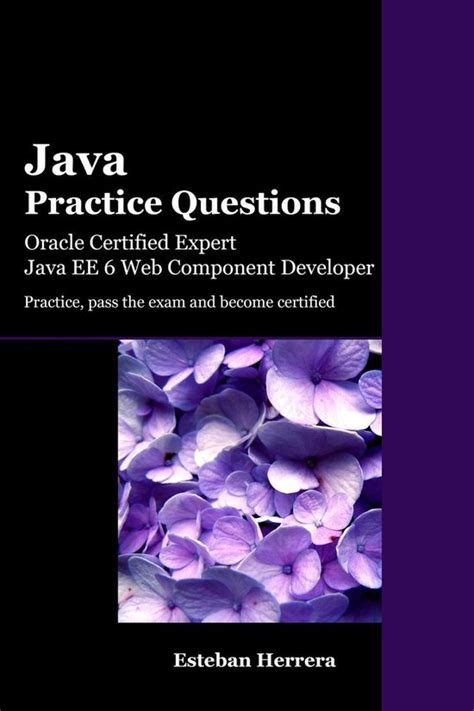 java practice questions oracle certified expert java ee 6 web component developer ocejwcd pdf Kindle Editon