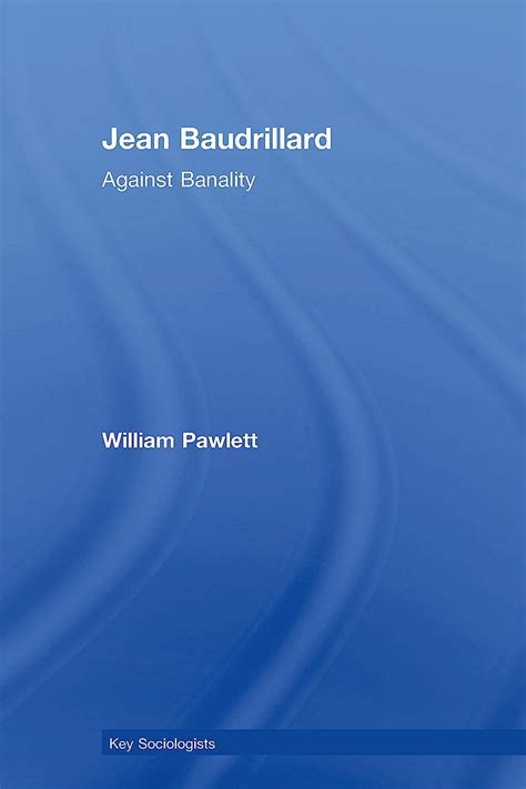 jean baudrillard against banality key sociologists Kindle Editon