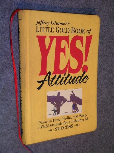 jeffrey gitomers little gold book of yes attitude how to find build and keep a yes attitude for a lifetime Reader