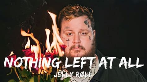 jelly roll nothing left at all