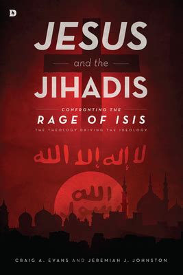 jesus and the jihadis confronting the rage of isis the theology driving the ideology Kindle Editon