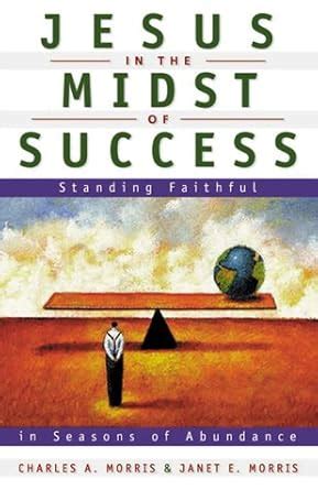 jesus in the midst of success standing faithful in seasons of abundance Reader