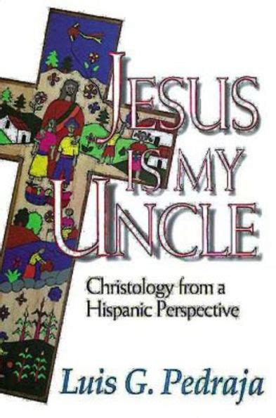 jesus is my uncle christology from a hispanic perspective Epub
