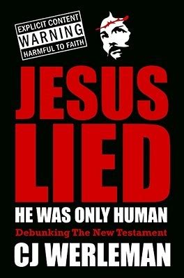 jesus lied he was only human debunking the new testament Kindle Editon