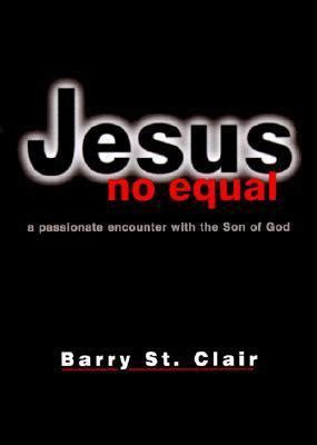 jesus no equal a passionate encounter with the son of god PDF