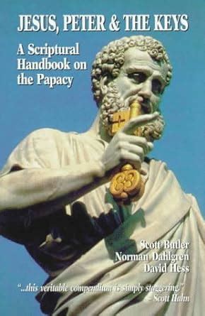 jesus peter and the keys a scriptural handbook on the papacy Reader