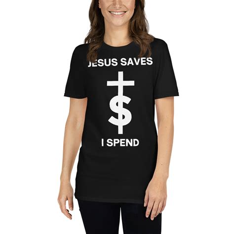 jesus saves i spend t shirt