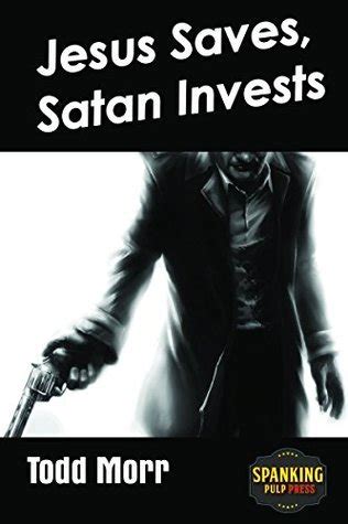 jesus saves satan invests todd Doc