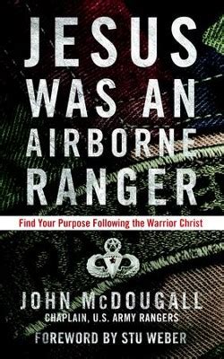 jesus was an airborne ranger find your purpose following the warrior christ Doc