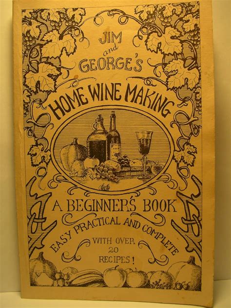 jim and george home winemaking a beginners book paperback PDF
