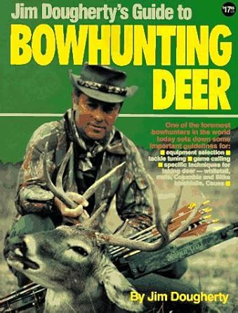 jim doughertys guide to bowhunting deer Epub