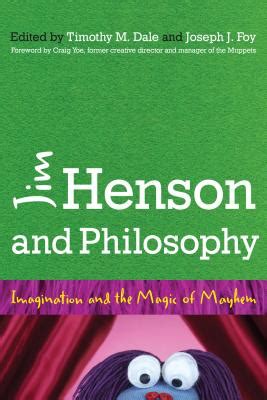 jim henson and philosophy imagination and the magic of mayhem Kindle Editon