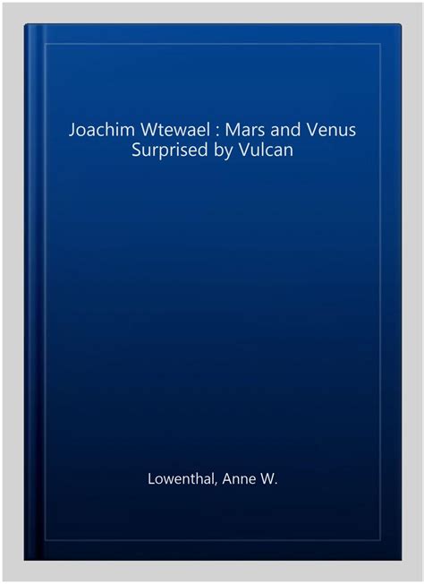 joachim wtewael mars and venus surprised by vulcan getty museum studies on art Epub