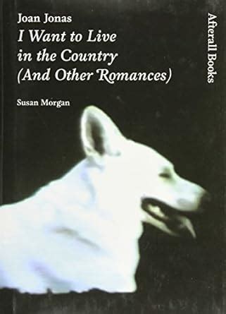 joan jonas i want to live in the country and other romances Doc