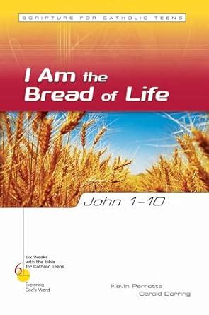 john 1 10 i am the bread of life six weeks with the bible Kindle Editon