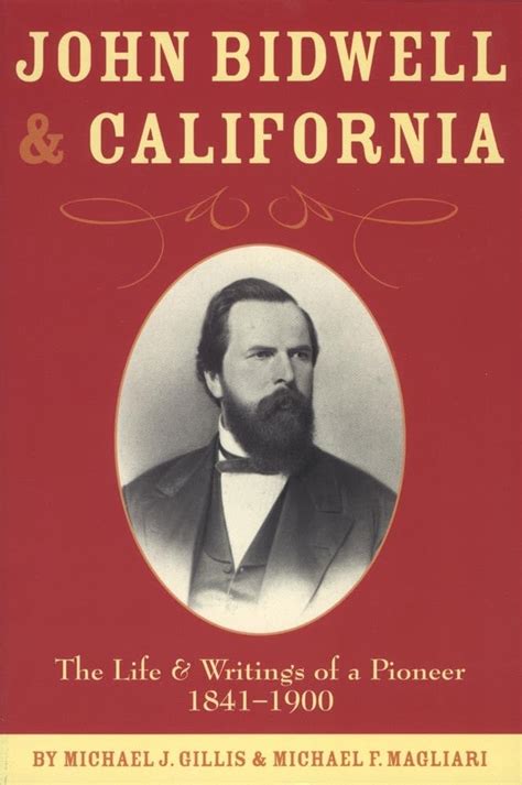 john bidwell and california the life and writings of a pioneer 1841 1900 Reader