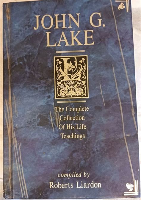 john g lake the complete collection of his life teachings Kindle Editon