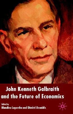 john kenneth galbraith and the future of economics Doc