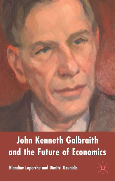 john kenneth galbraith and the future of economics Doc