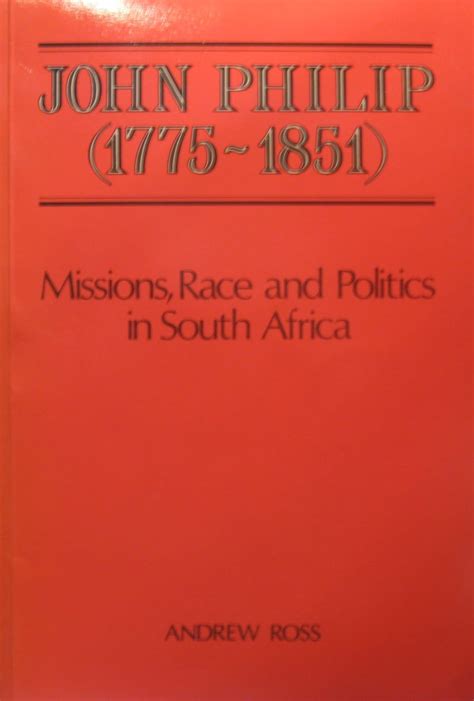 john philip 1775 1851 missions race and politics in south africa Doc