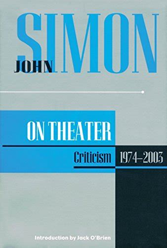 john simon on theater criticism 1974 2003 applause books Reader