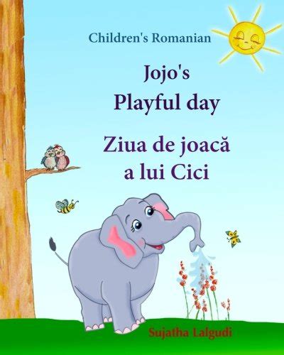 jojos playful day a bilingual romanian book for children Reader