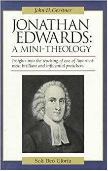 jonathan edwards a mini theology john gerstner 1914 1996 Reader