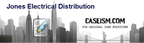 jones electrical distribution case solution PDF