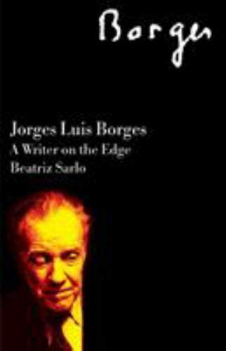 jorge luis borges a writer on the edge critical studies in latin american and iberian culture Doc