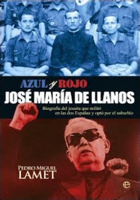 jose maria de llanos biografia del jesuita que milito en las dos espanas y eligio el suburbio biografias y memorias Reader