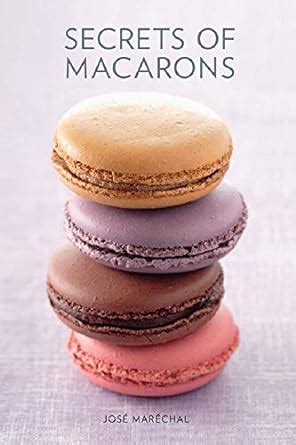 jose-marechal-secrets-of-macarons-recipe Ebook Doc